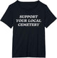 Support Your Local Cemetery Funeral Director Coroner