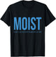 Moist Because Someone Hates This Word Funny Sarcastic Humor