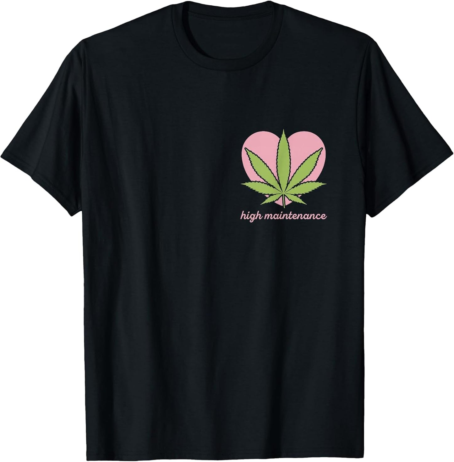 Weed Shirt High Maintenance Funny Marijuana Lover