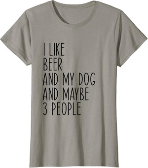 I Like Beer and My Dog and Maybe 3 People Funny Dog Lover