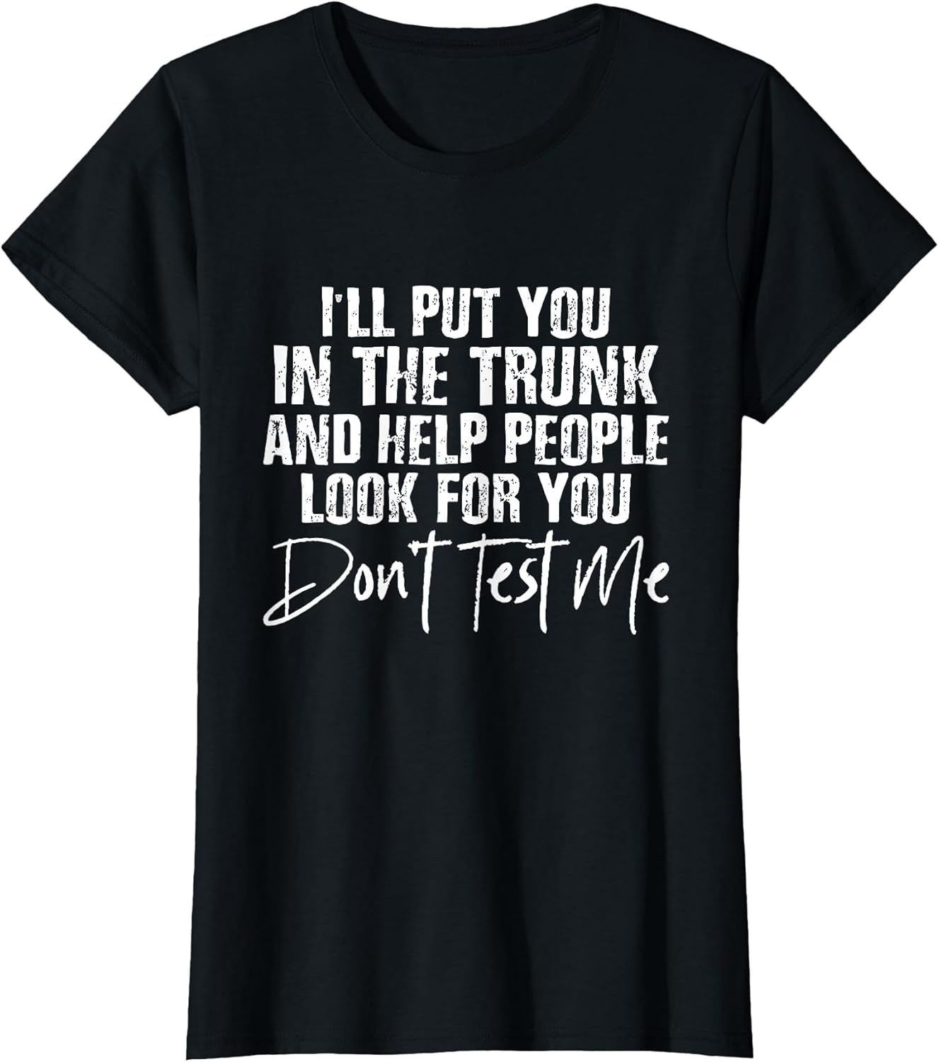 Ill Put You in The Trunk Humor Sarcastic Saying