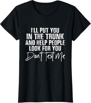 Ill Put You in The Trunk Humor Sarcastic Saying
