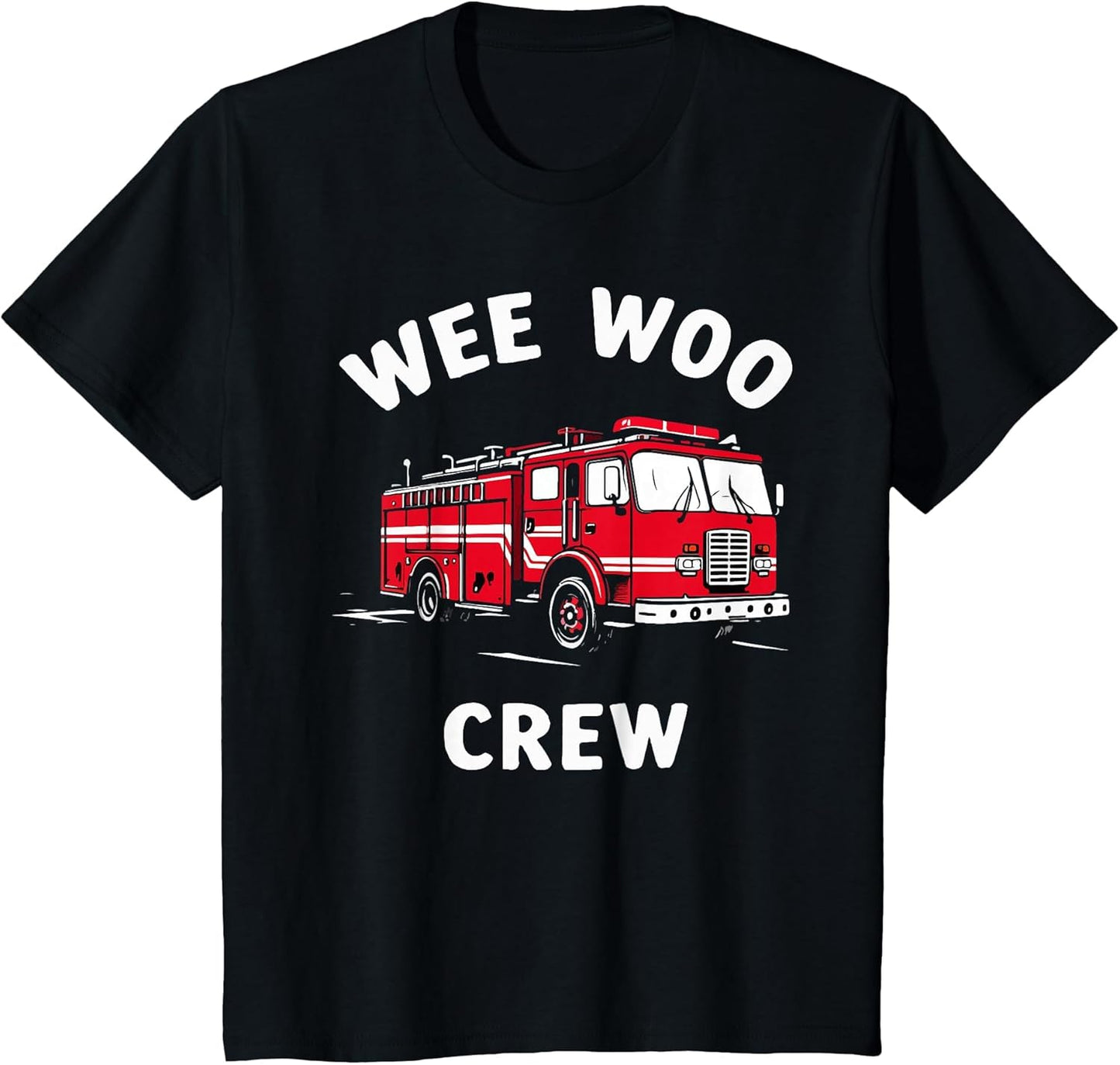 Funny Fire Truck Wee Woo Crew Firetruck Lover Men Women Kids