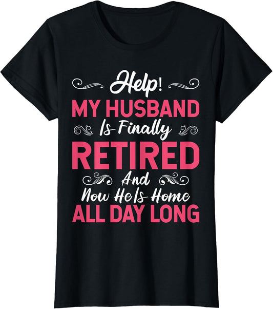 Funny My Husband is Finally Retired Retirement for Wife