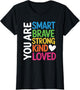 You are SMART Brave Strong Kind Loved Motivation Teacher Kid