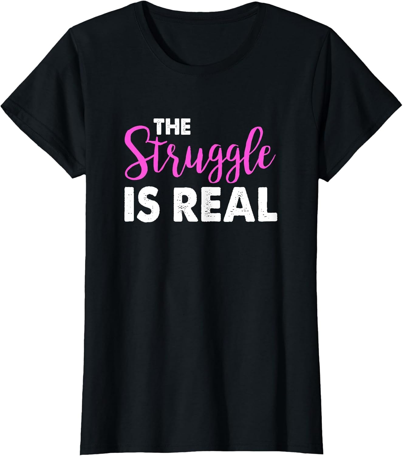 The Struggle is Real Cute Funny Workout Shirt