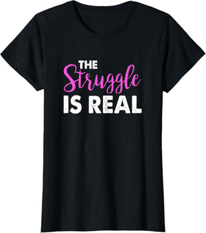 The Struggle is Real Cute Funny Workout Shirt