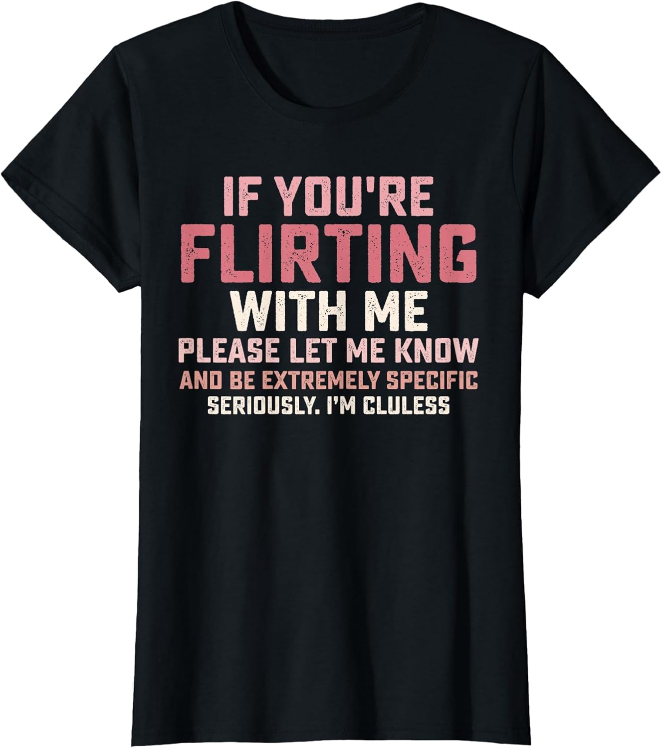 Statement If You're Flirting with Me Please Let Me Know