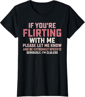Statement If You're Flirting with Me Please Let Me Know
