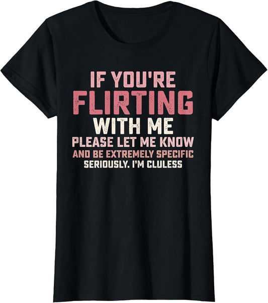 Statement If You're Flirting with Me Please Let Me Know