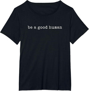 Funny Motivational Be A Good Human