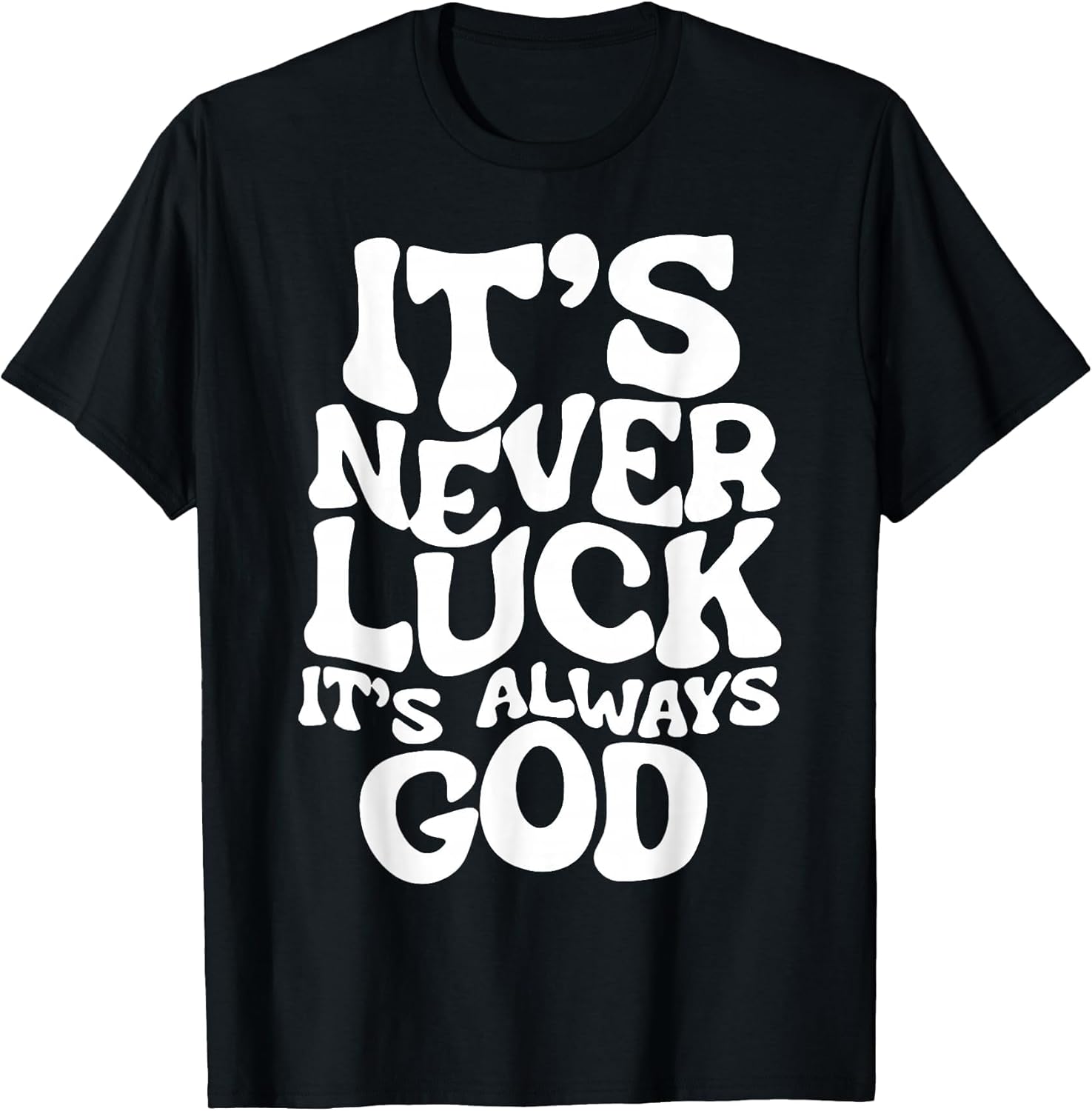It's Never Luck It's Always God