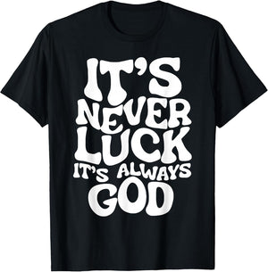 It's Never Luck It's Always God