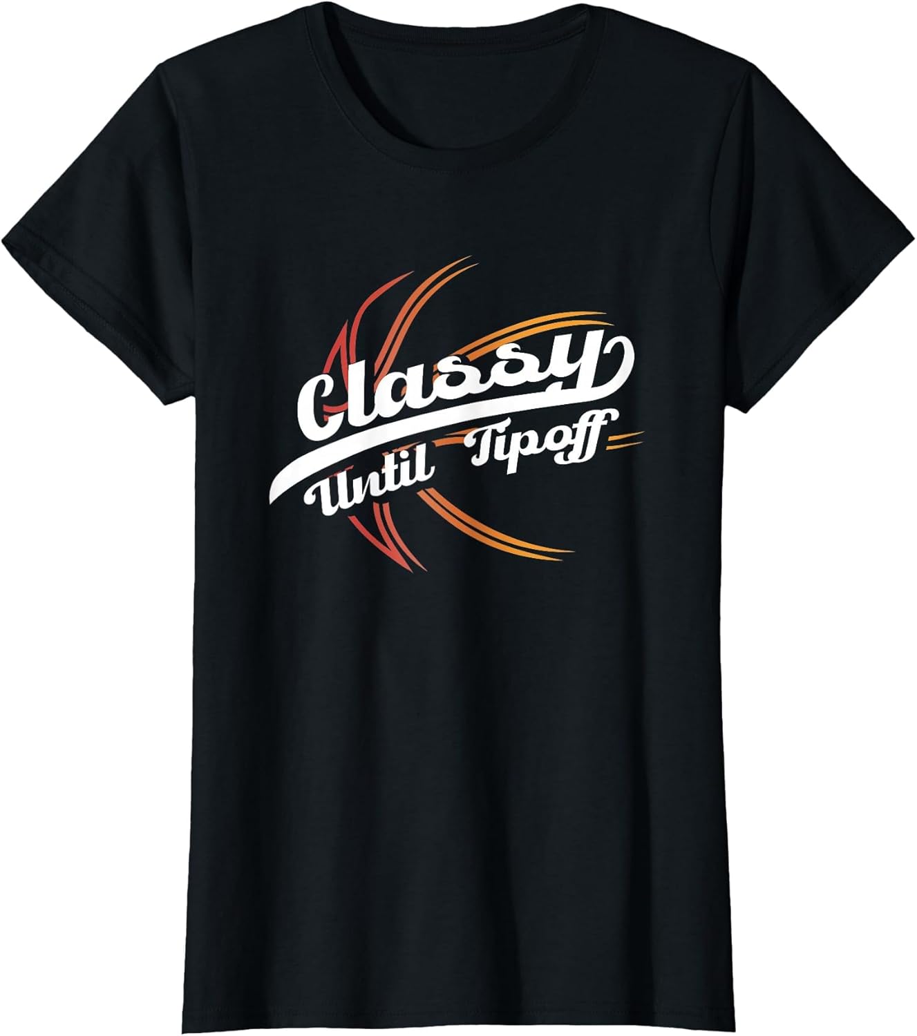 Classy Until Tip Off | Hoops Ball | Basketball Player