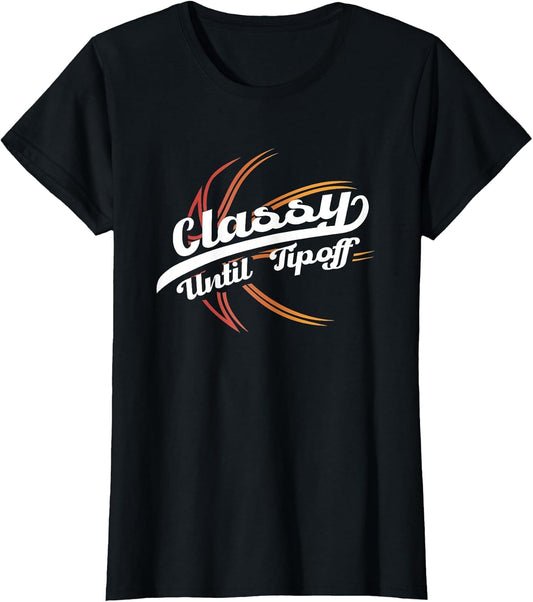 Classy Until Tip Off | Hoops Ball | Basketball Player