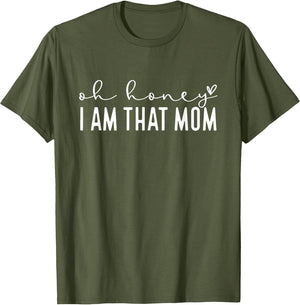 Oh Honey I Am That Mom, Funny Mom
