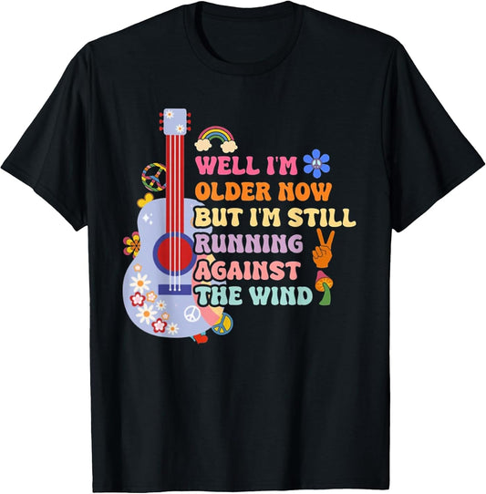 Well I'm Older Now But I'm Still Running Against The Wind