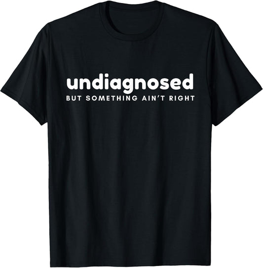 Self-Diagnosed But Something Ain't Right Funny Mental Health
