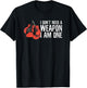 I Don't Need A Weapon I Am One Boxer Boxing