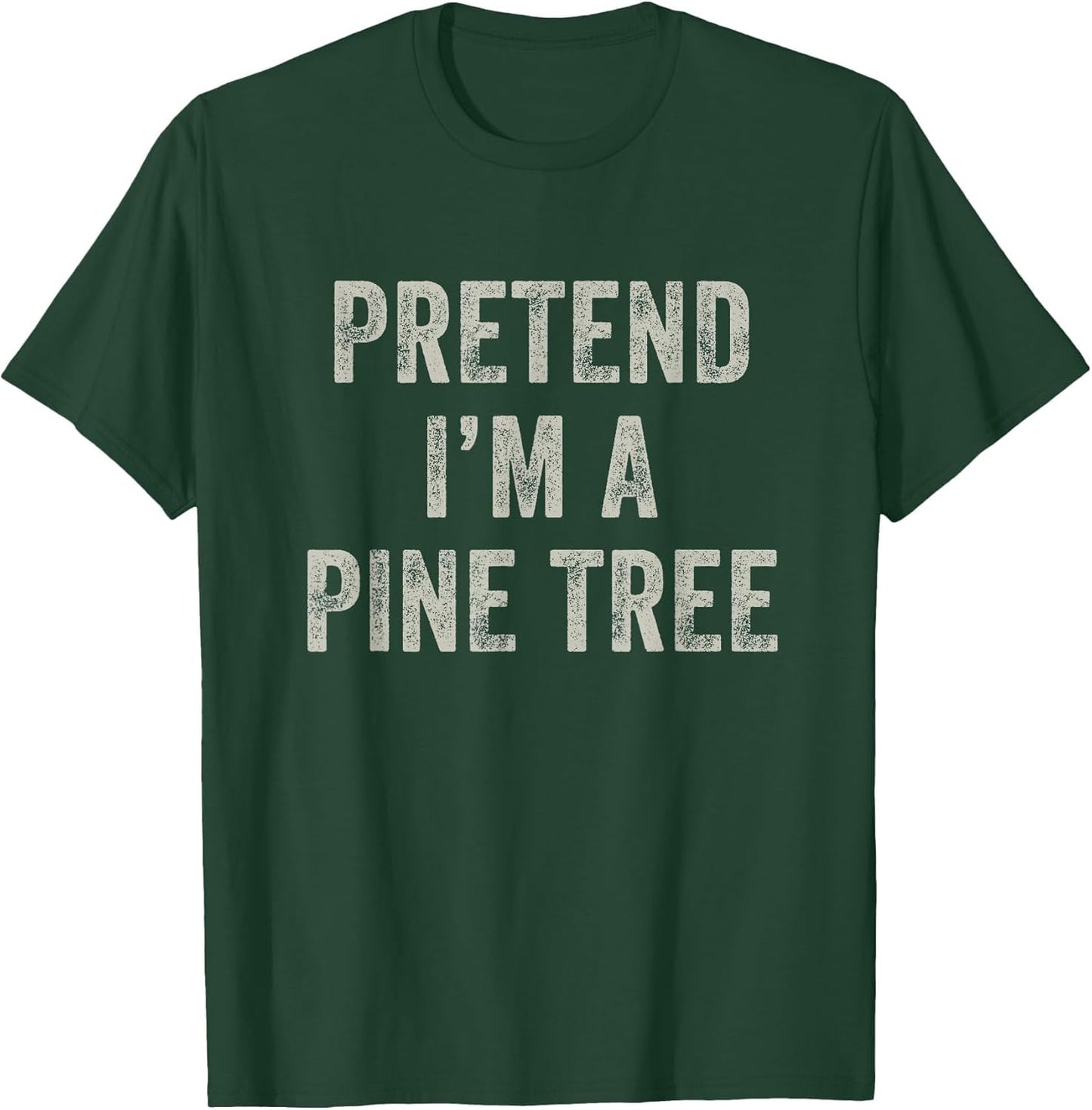 Pretend I'm a Pine Tree Funny Last Minute Halloween Costume