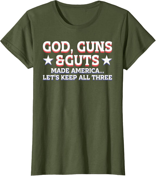 God Guns and Guts Made America Let's Keep All