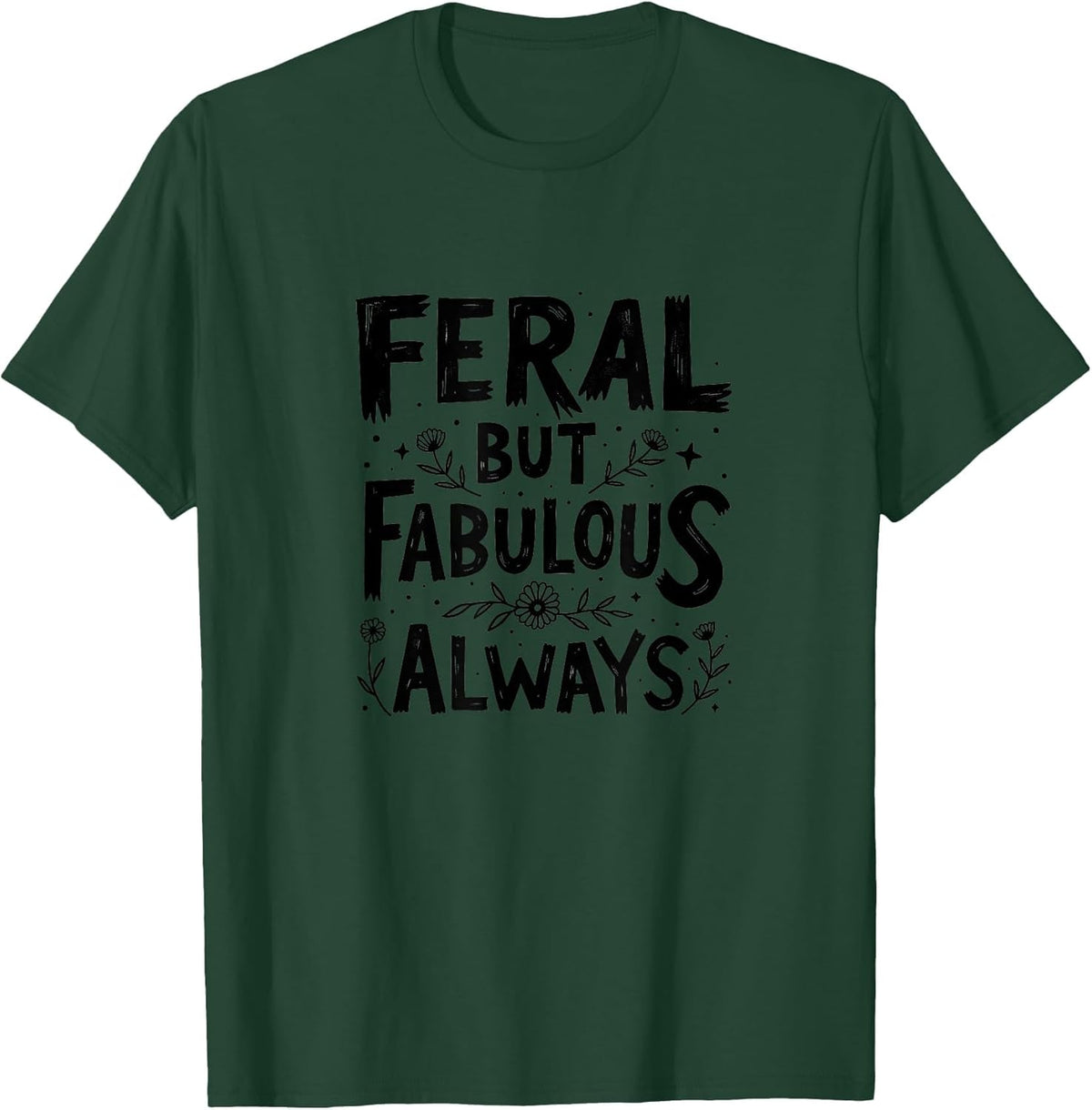 Feral but Fabulous Always Wild Spirit Design