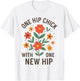 One Hip Chick with One New Hip Shirt, Funny Hip Replacement