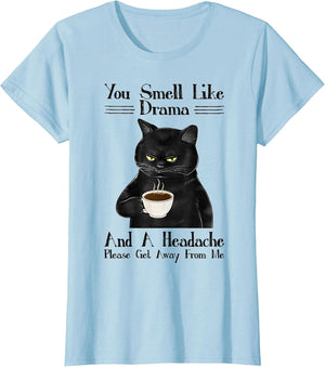 Cat You Smell Like Drama and A Headache