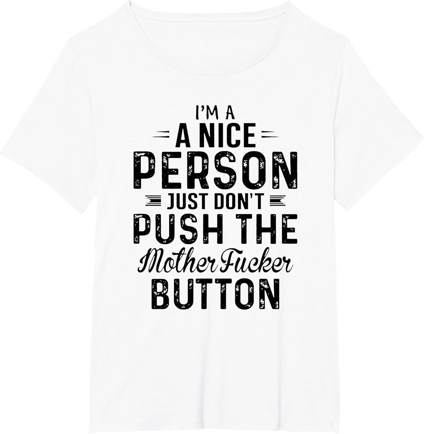 Im A Nice Person Just Don't Push The Motherfucker Button tsh
