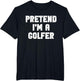 Halloween Pretend I'm A Golfer Costume Lazy Golfing Golf