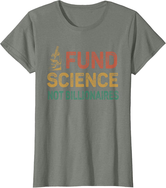 Fund Science not Billionaires Funny Political Fund Science