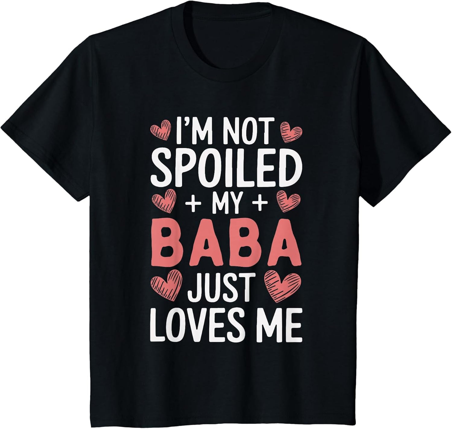 I'm Not Spoiled My Baba Just Loves Me Grandpa Hearts