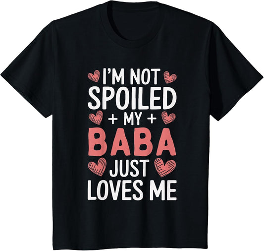 I'm Not Spoiled My Baba Just Loves Me Grandpa Hearts