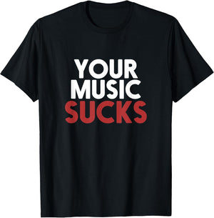 Your Music Sucks