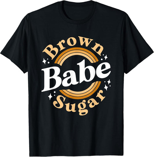 Brown Sugar Babe Shirt Proud Woman Black Melanin Pride