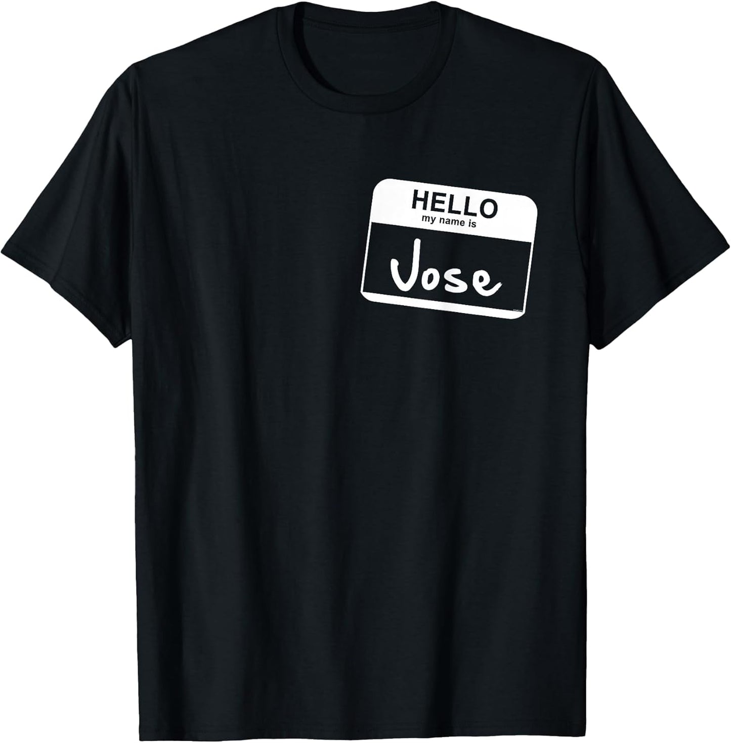Hello My Name is Jose - Funny Name Tag Personalized
