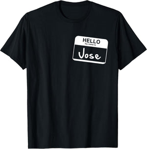Hello My Name is Jose - Funny Name Tag Personalized