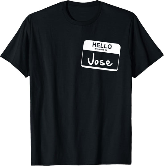 Hello My Name is Jose - Funny Name Tag Personalized