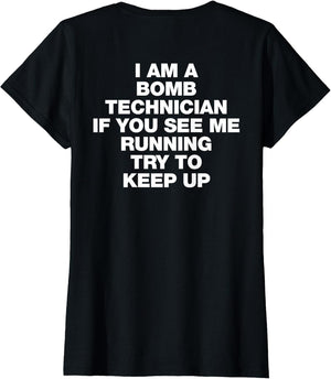 I Am A Bomb Technician If You See Me Running Try to Keep Up