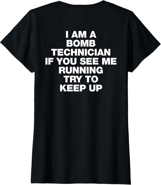 I Am A Bomb Technician If You See Me Running Try to Keep Up