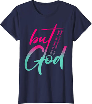 But God There was No Way But God Made A Way