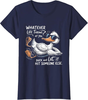 Whatever Throws at You Duck and Let It Hit Someone Else