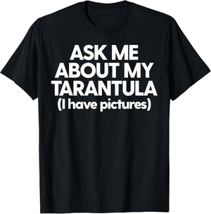 Tarantula Dad Tarantula Mom Funny Ask Me About My Tarantula