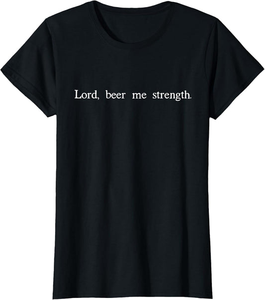 Lord Beer Me Strength