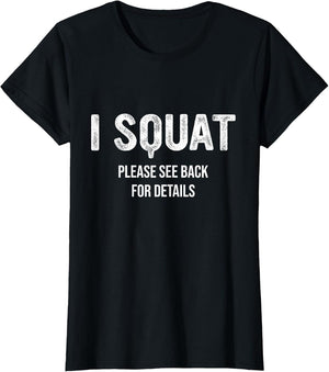 I Squat Please See Back for Details, I Squat