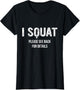 I Squat Please See Back for Details, I Squat