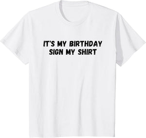 It's My Birthday Sign My Shirt Party
