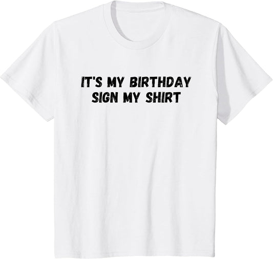 It's My Birthday Sign My Shirt Party