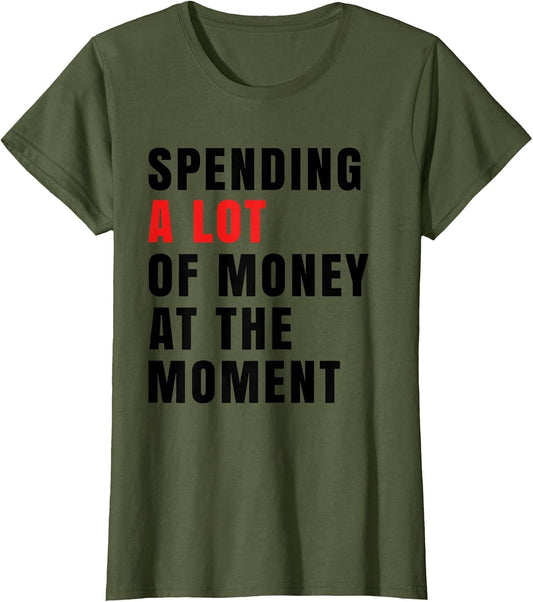 Spending A Lot of Money at The Moment Funny Sayings