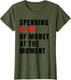 Spending A Lot of Money at The Moment Funny Sayings